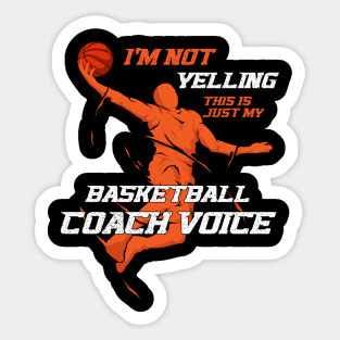 I'm Not Yelling This Is Just My Basketball Coach Voice Sticker